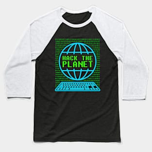 Hack the Planet Baseball T-Shirt